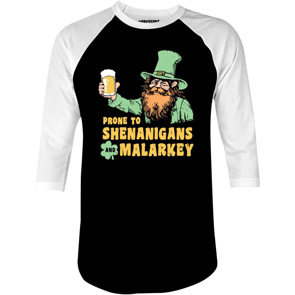 Prone to Shenanigans and Malarkey - 3/4 Sleeve Raglan