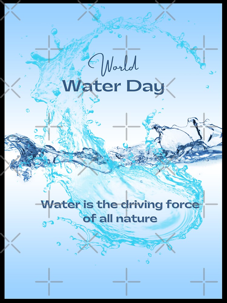 World Water Day - Water is the driving force of all nature by aywchen