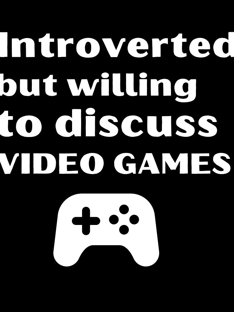 Introverted But Willing To Discuss Video Games Funny Introvert Tshirt by OldSkullDesigns