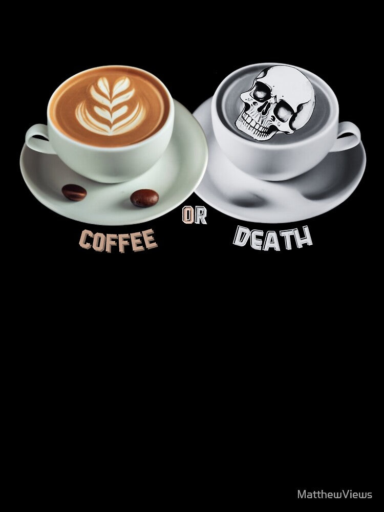 Coffee or Death funny Gifts for Coffee Lover and Sarcastic Humor Lovers with Skull Cupel Coffee Funny Skull Spooky Time Szn by MatthewViews