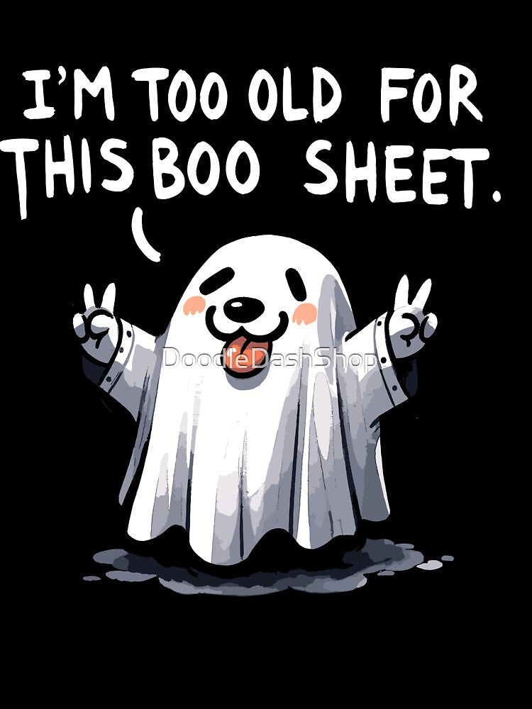 I'm too old for this Boo Shit Funny Halloween Dog by DoodleDashShop