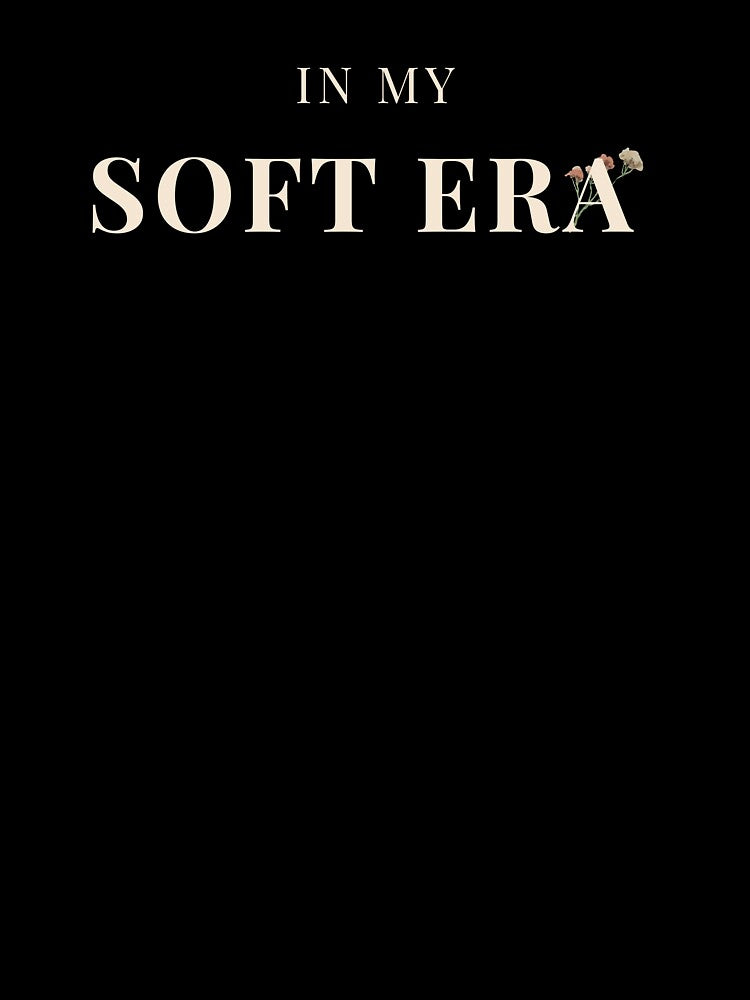 In My Soft Era Aesthetic T-Shirt | Feminine Minimalist Quote | Self Love & Healing Design | Soft Girl Era Outfit by Sementesdemim