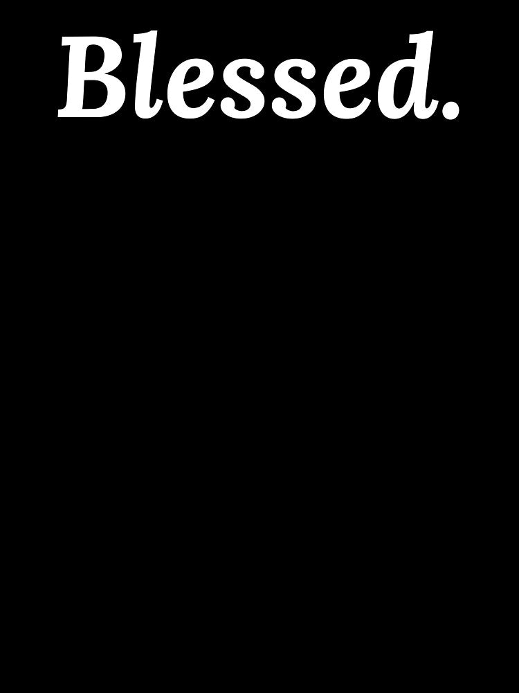 Blessed. by DREAMY XPRESS