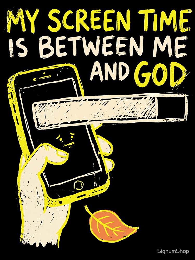 My Screen Time Is Between Me and God by SignumShop