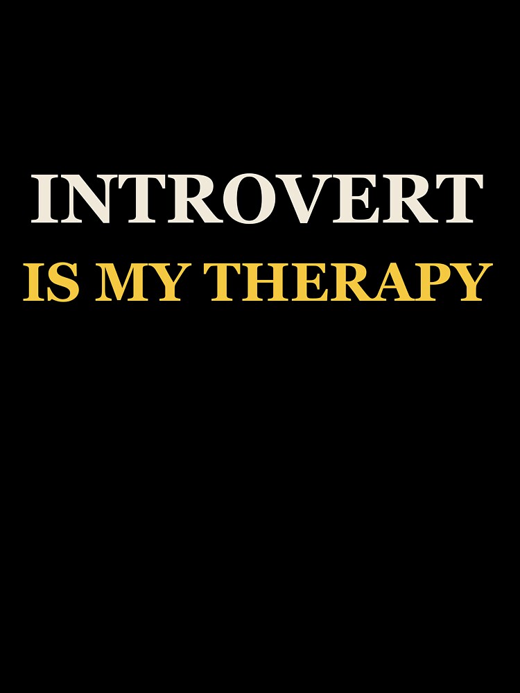 Introvert Is My Therapy - Introvert by RetroThreadWorks