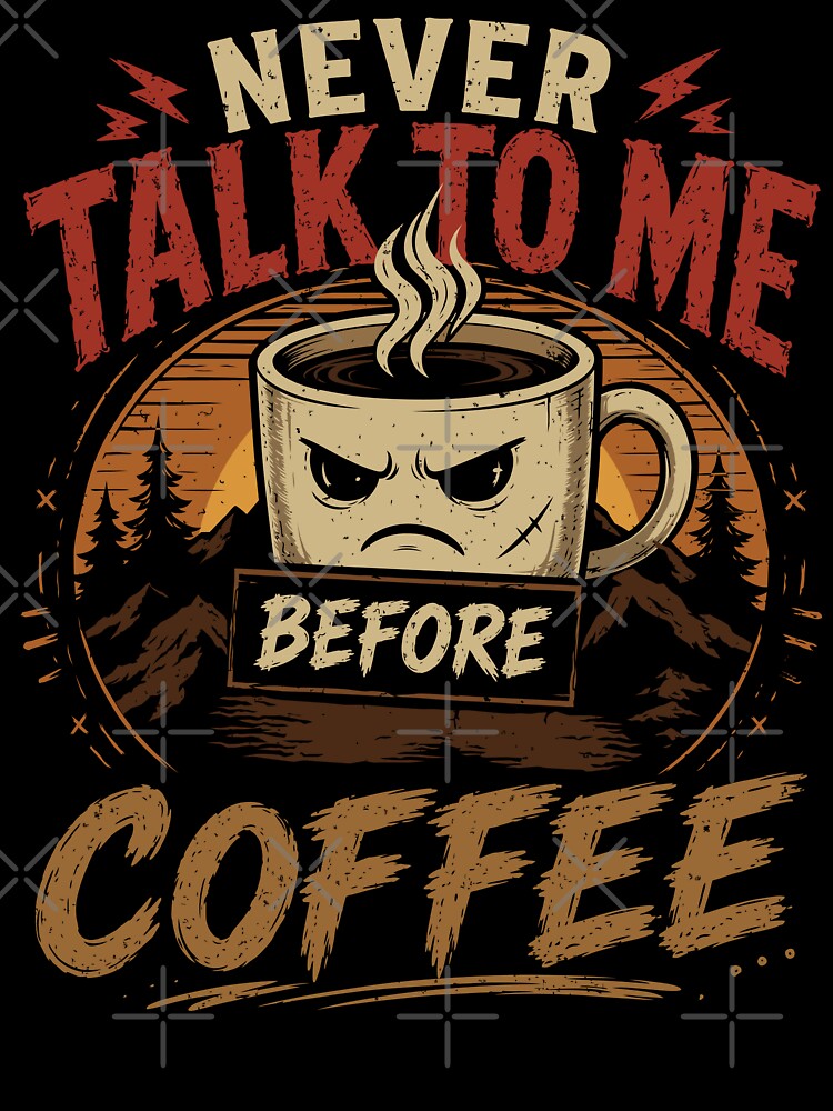 Never Talk to me Before Coffee Vintage Style Funny Angry Cup by mrhighsky