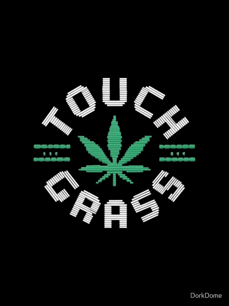 Touch Grass Chill Out Stoner Gamer by DorkDome