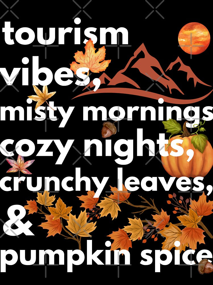 tourism vibes misty mornings cozy nights crunchy leaves & pumpkin spice by movie-popcorn