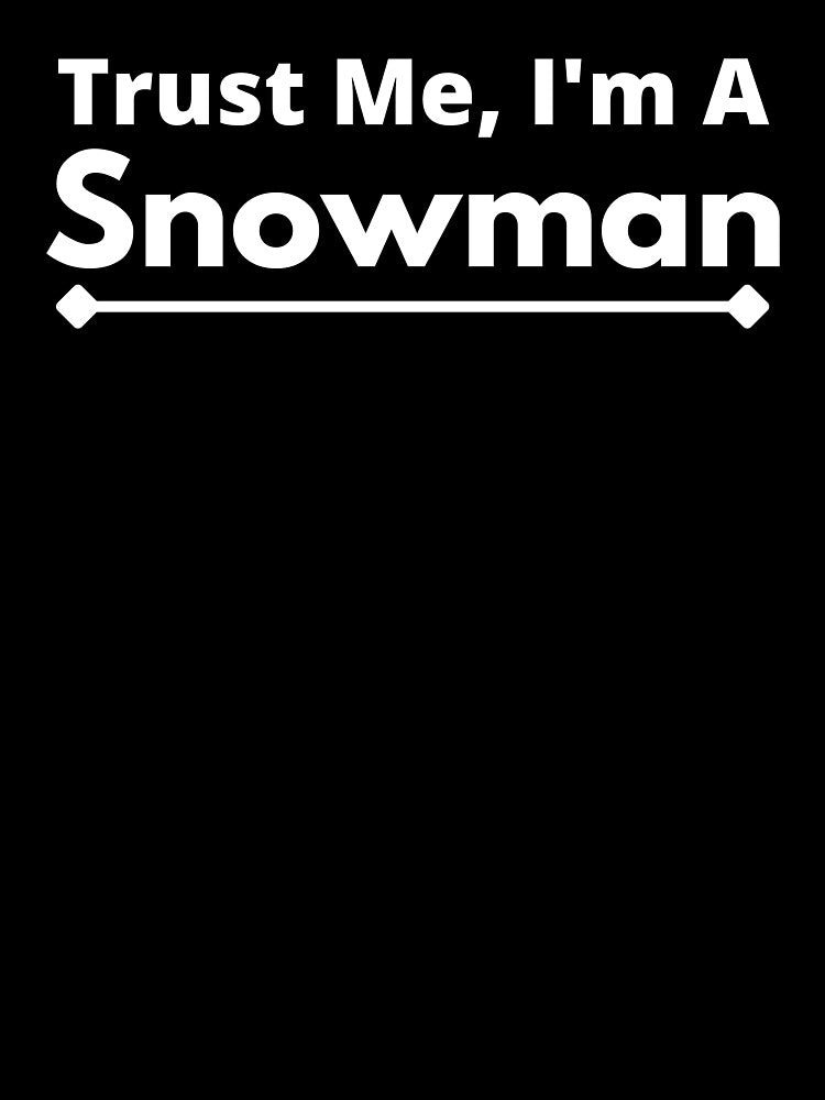 Trust Me, I'm A snowman by T-shirtgallery