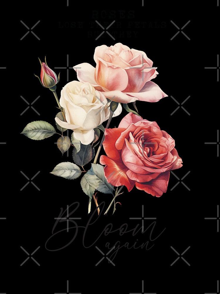 Roses Lose Their Petals But They Bloom Again (Affirmation) by Hope London