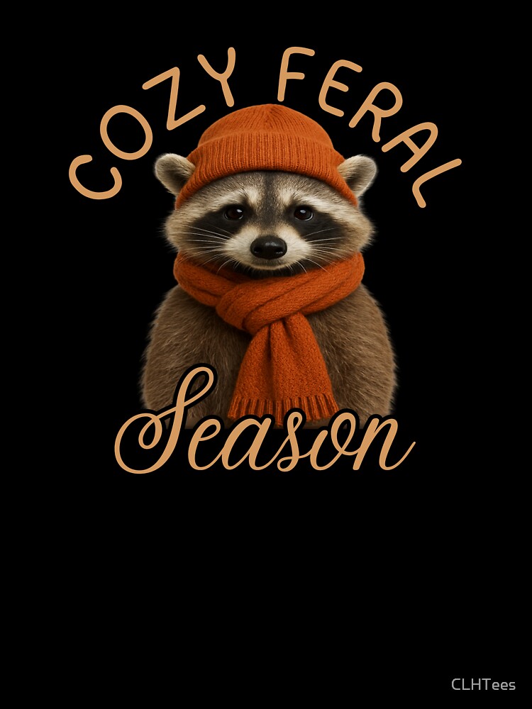 Cozy Feral Season by CLHTees