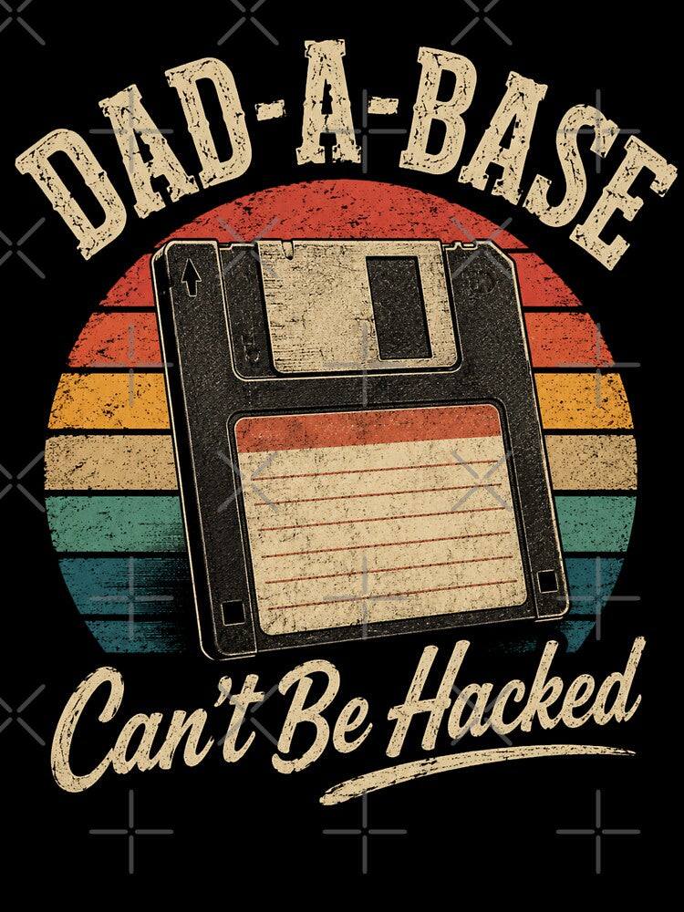 Dad-A-Base Can't Be Hacked - Funny Retro Dad Joke Pun by 519xdesign