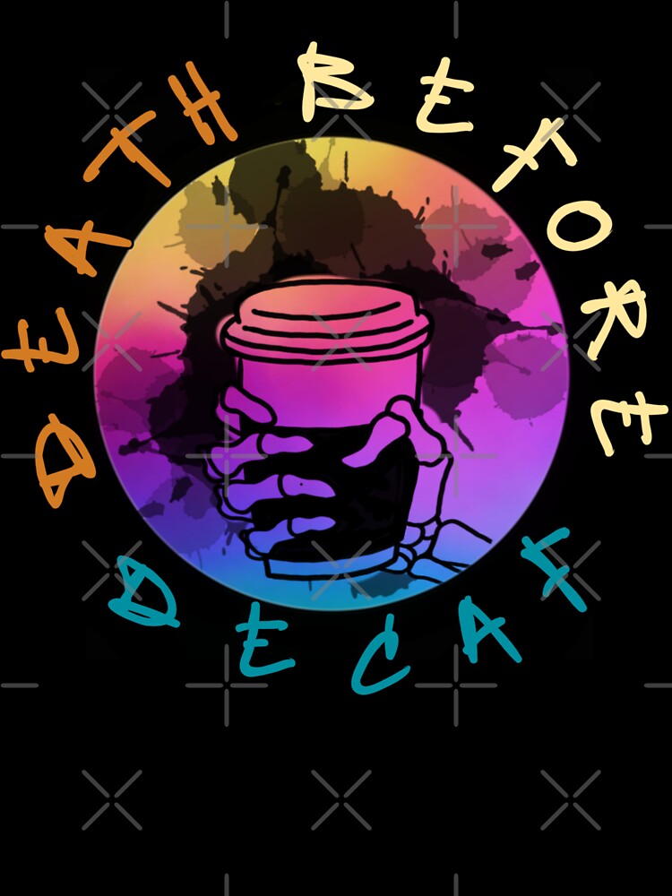 Death before decaf by attracdionz