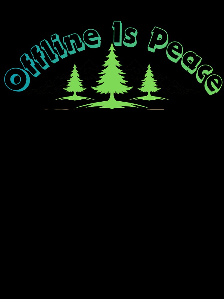Offline Is Peace Nature Design by Sharpy-X
