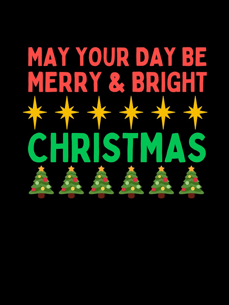 May Your Day Be Merry And Bright Christmas by dfranc