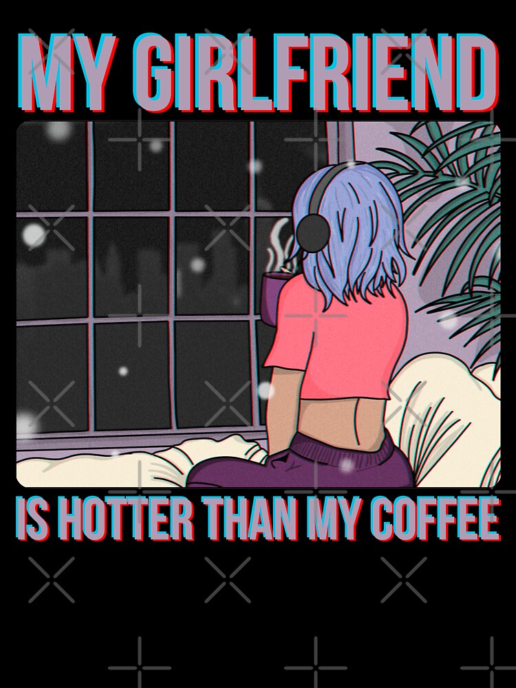 My Girlfriend Is Hotter Than My Coffee – Chill Simple Chromatic Aberration by The Green Corner