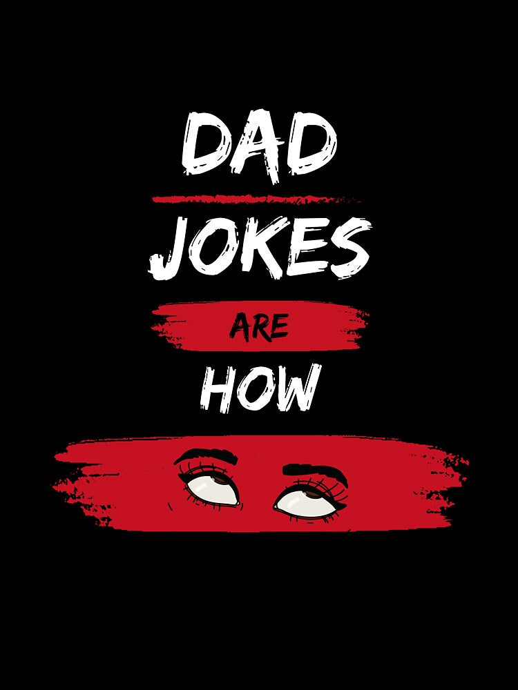 Dad jokes are how eye roll, dad jokes, Dad jokes are how eye roll funny by AntibodyDP7