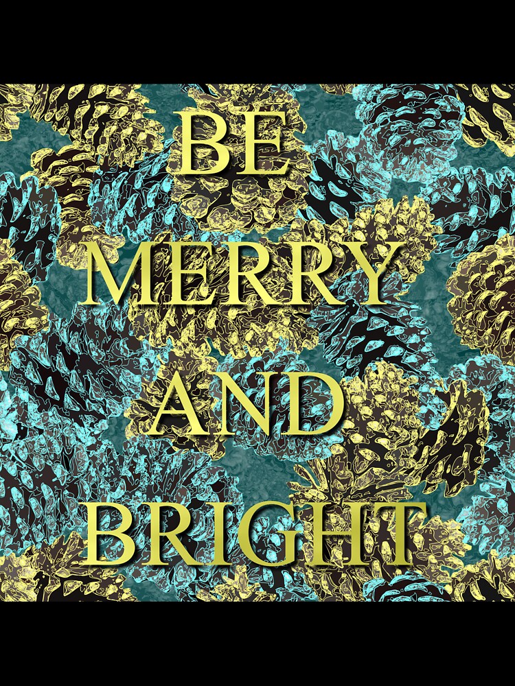 Be Merry and Bright Gold on Blue and Gold Pinecones 5748 by Art in My Loft