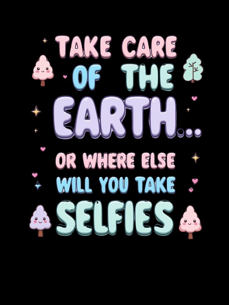 Cute Take Care of Earth Environmental Quote by ibobo4656