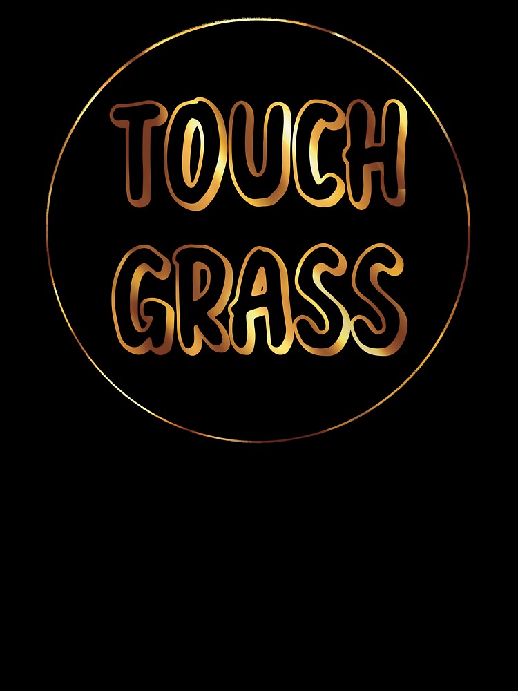 Gold Touch Grass Funny Quote by Skull Fern