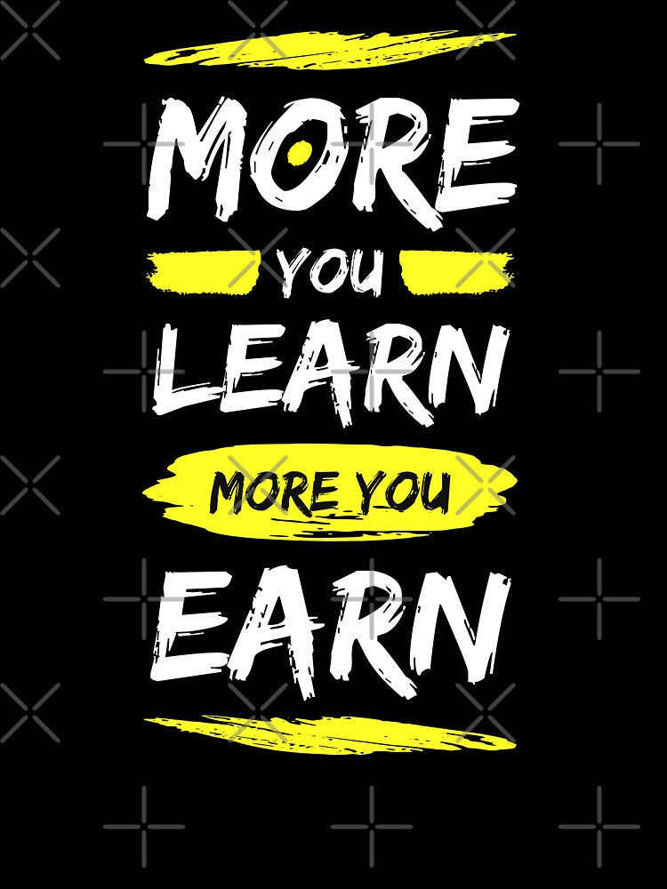 More You Learn More You Earn - Motivational Quote by Zirrko