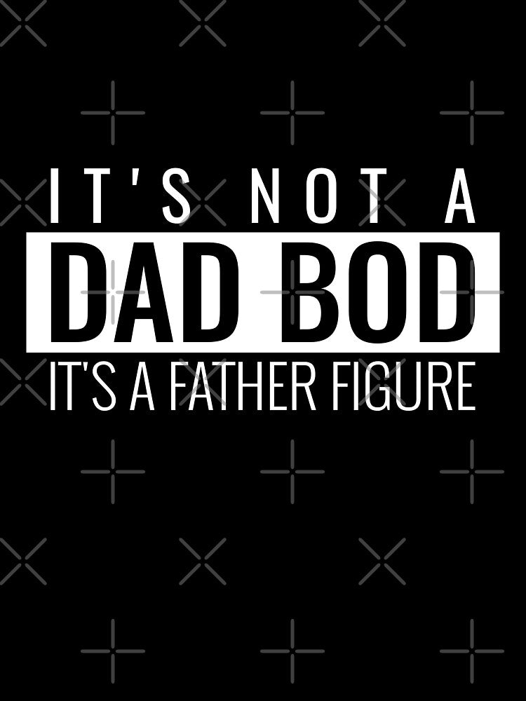It's Not A Dad Bod It's A Father Figure by BestCoolStuff