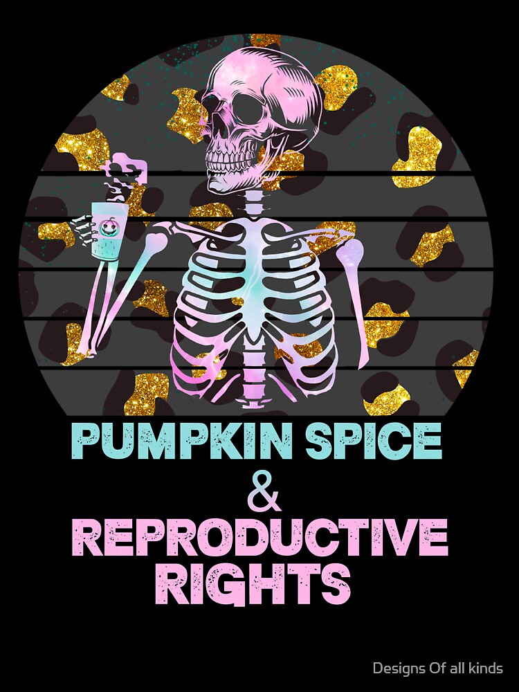Cheetah Pumpkin spice and reproductive rights feminists leopard pastel skull Halloween - men/kids/ women / Halloween feminists rights by Designs Of all kinds