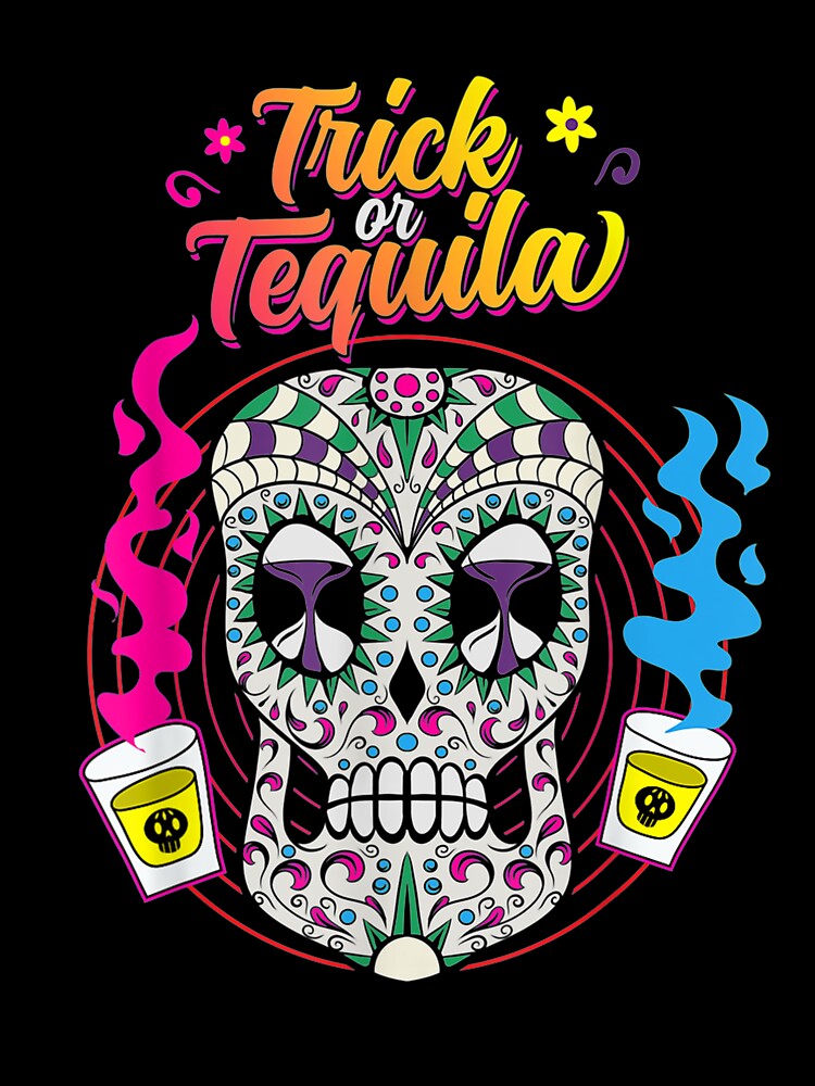 Trick Or Tequila Mexican Sugar Skull For Of Day Of The Dead by tolivia