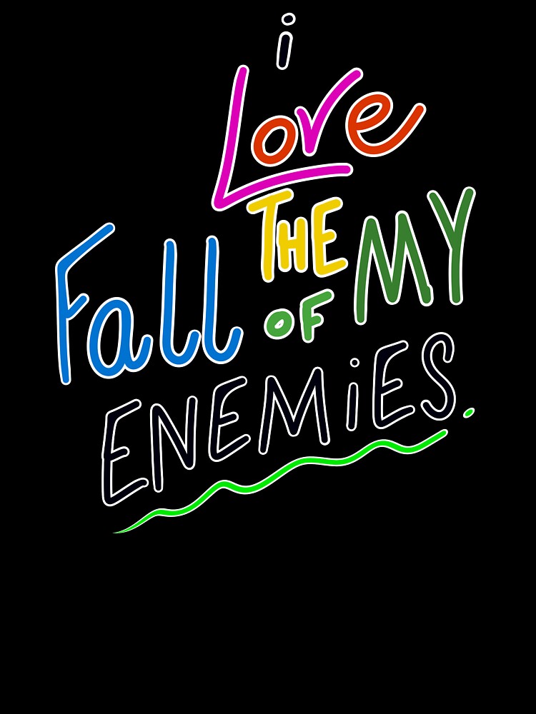 I Love The Fall Of My Enemies by box-artshop