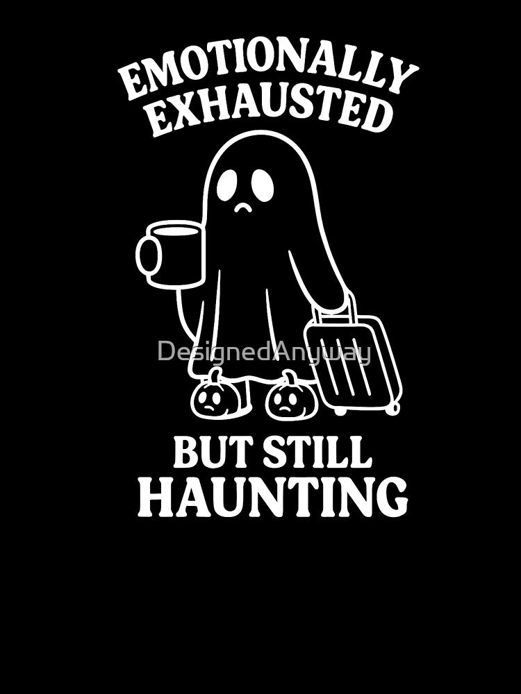 Emotionally Exhausted But Still Haunting – Cute Ghostcore Travel Design by DesignedAnyway