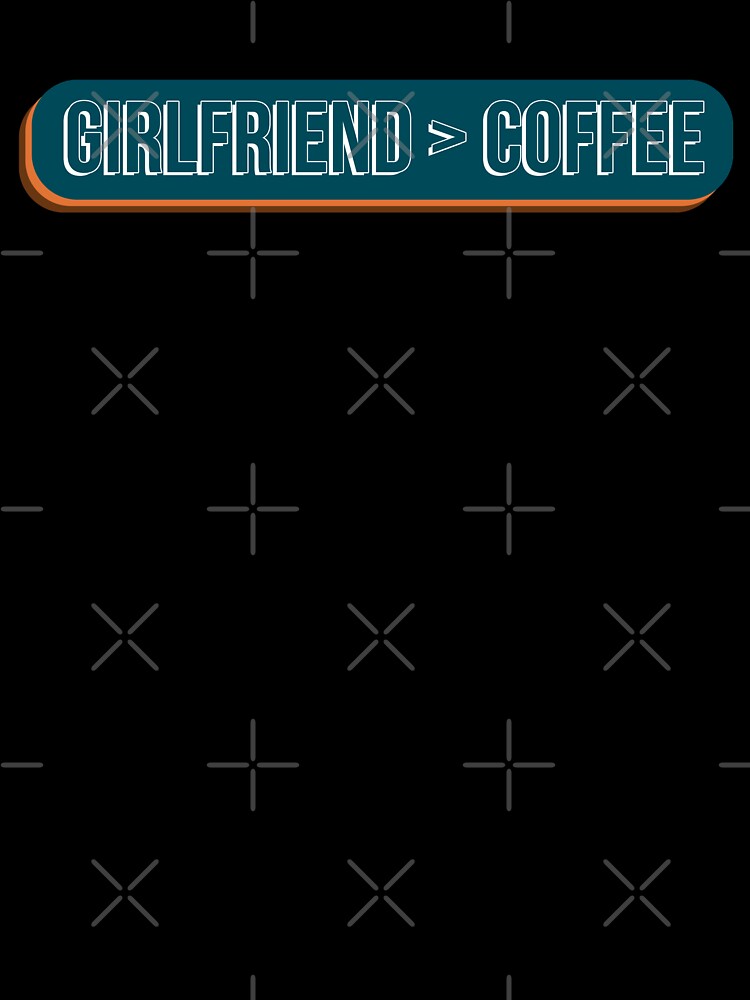 Girlfriend > Coffee – She Is Hotter Than My Coffee Simple Text by The Green Corner