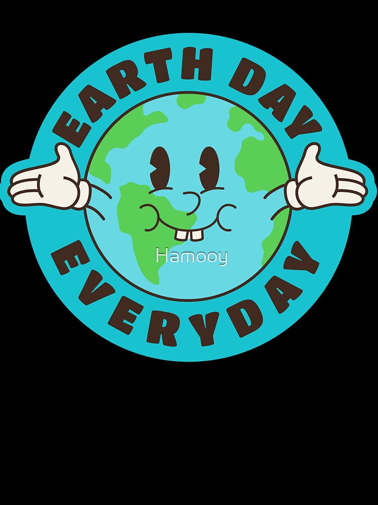 Planet Anniversary Earth Day Everyday Earth Day by Hamooy