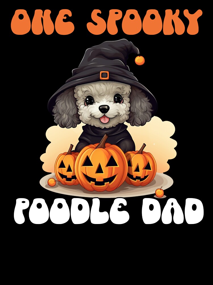 One Spooky Poodle Dad Cute Halloween Dog by NoonMoonApparel