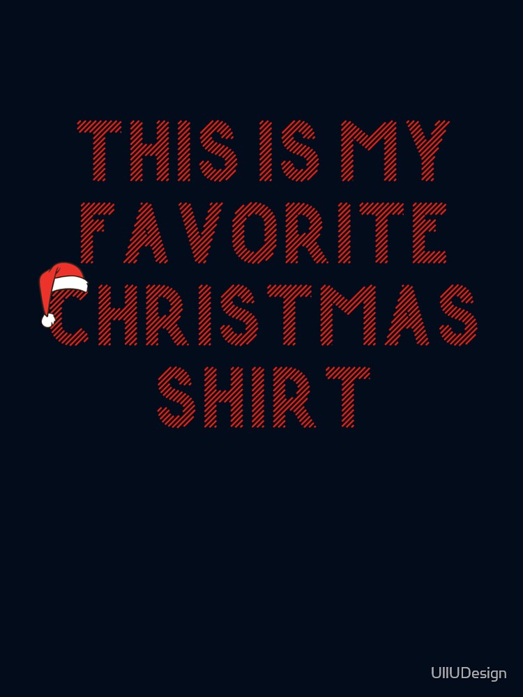 This I s My Favorite Christmas Shirt by UllUDesign