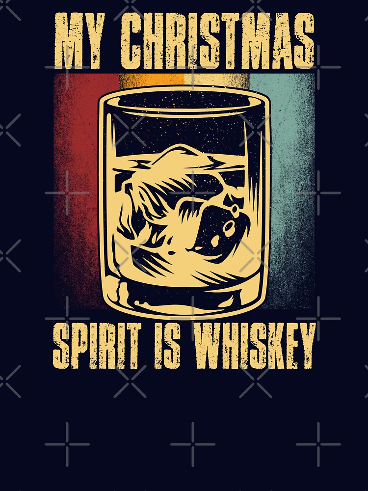 My Christmas Spirit Is Whiskey - Retro Christmas by Whimsical  Thinker