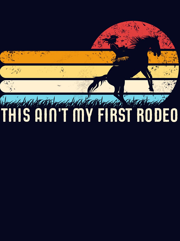 This Ain't My First Rodeo Retro Wrangler Women's Cowgirl Gear by DynamicDesign