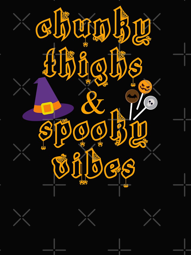 Happy Halloween Chunky Thighs And Spooky Vibes by AlaskaCC