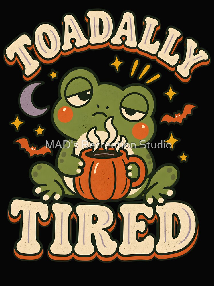 Toadally Tired Sleepy Frog Coffee Halloween by  MAD's Recreation Studio