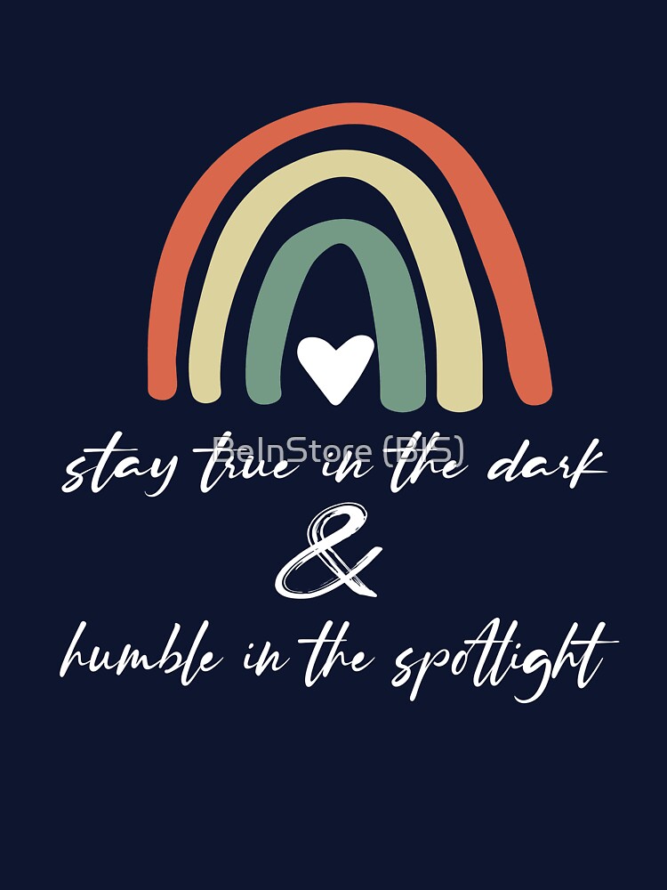 stay true in the dark & humble in the spotlight - gift of the day by BeInStore (BIS)