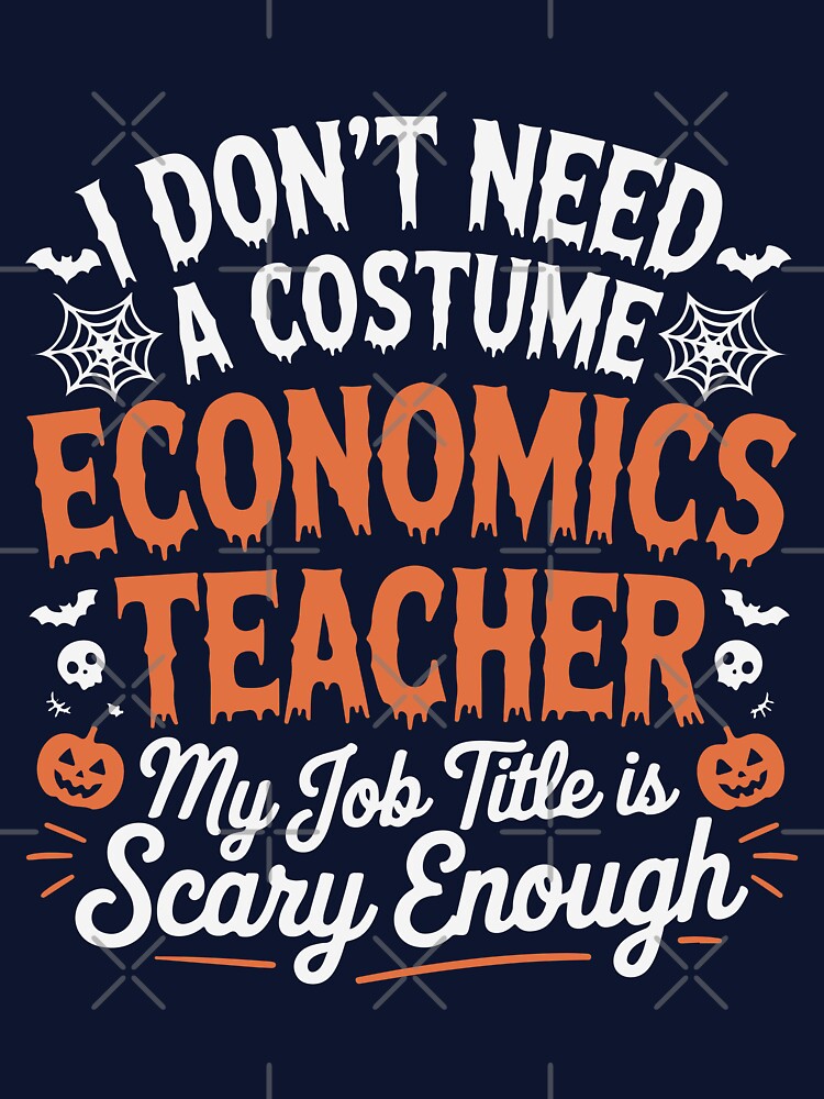 Halloween Teacher Shirt – Funny Halloween Teacher Gift |I don't neesd a coustume economics teacher by Tsign Sutdio