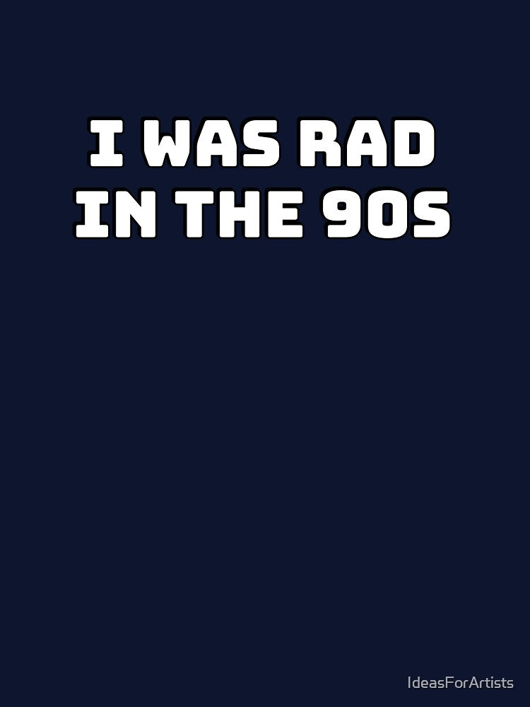 Millennial Nostalgia - I Was Rad in The 90s by Inspirationmotivation