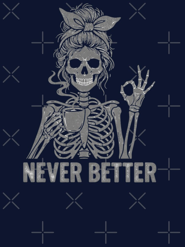 Coffee Lover, Never Better, caffeine, spoky, funnyfits70, Humor, Funny, retro, vintages, funny quotes, animal humor, by FunnyFits70