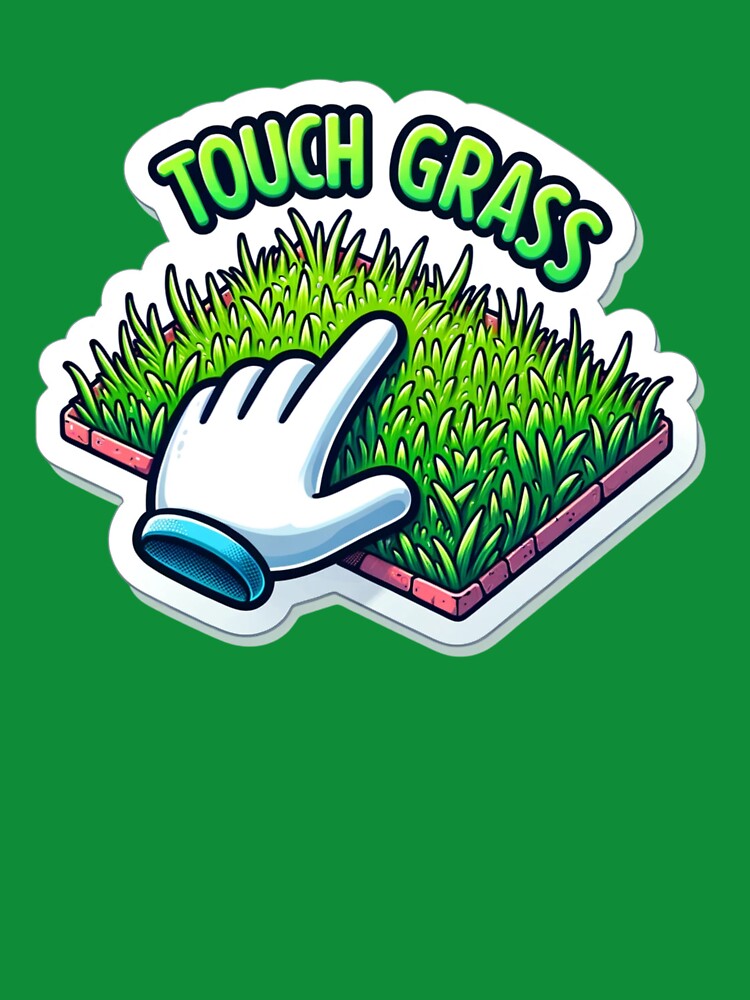 Touch Grass by NeatSplash