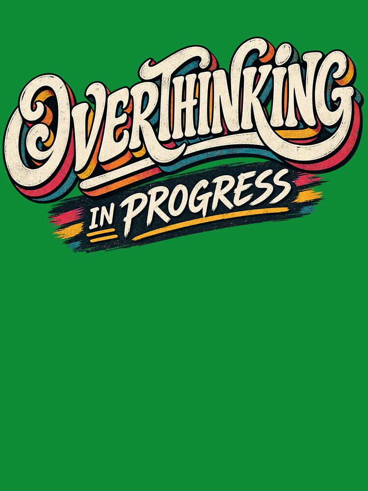 Overthinking In Progress – Retro Typography Quote Design by Happy Chaos Studio