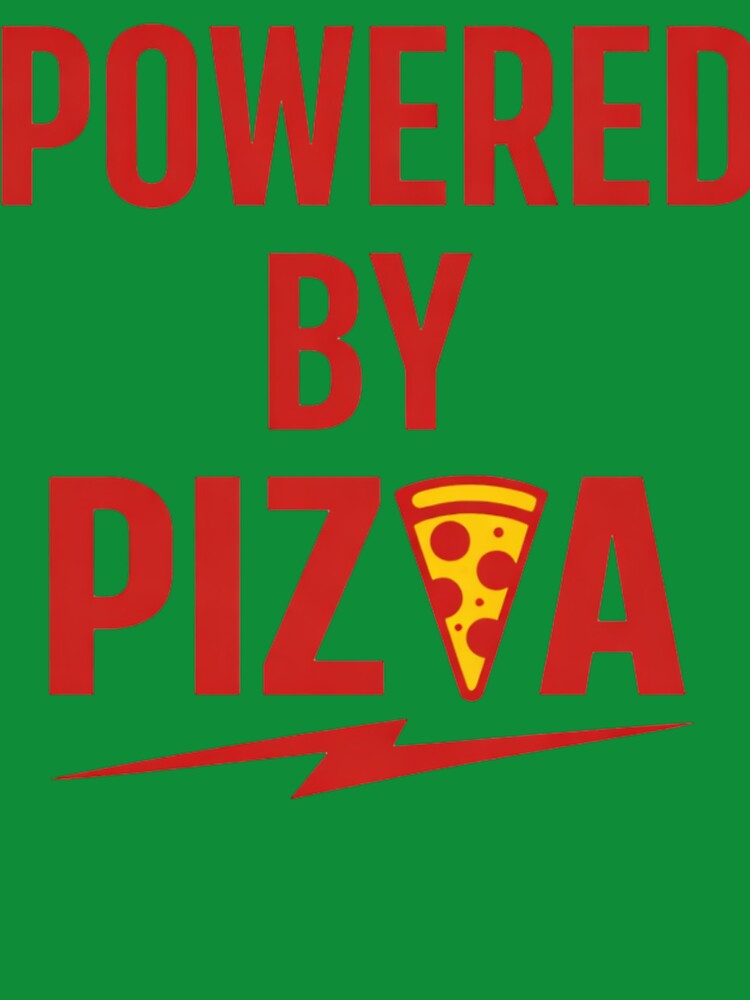 Powered by Pizza – Funny Pizza Lover Food Humor Design by rushaib
