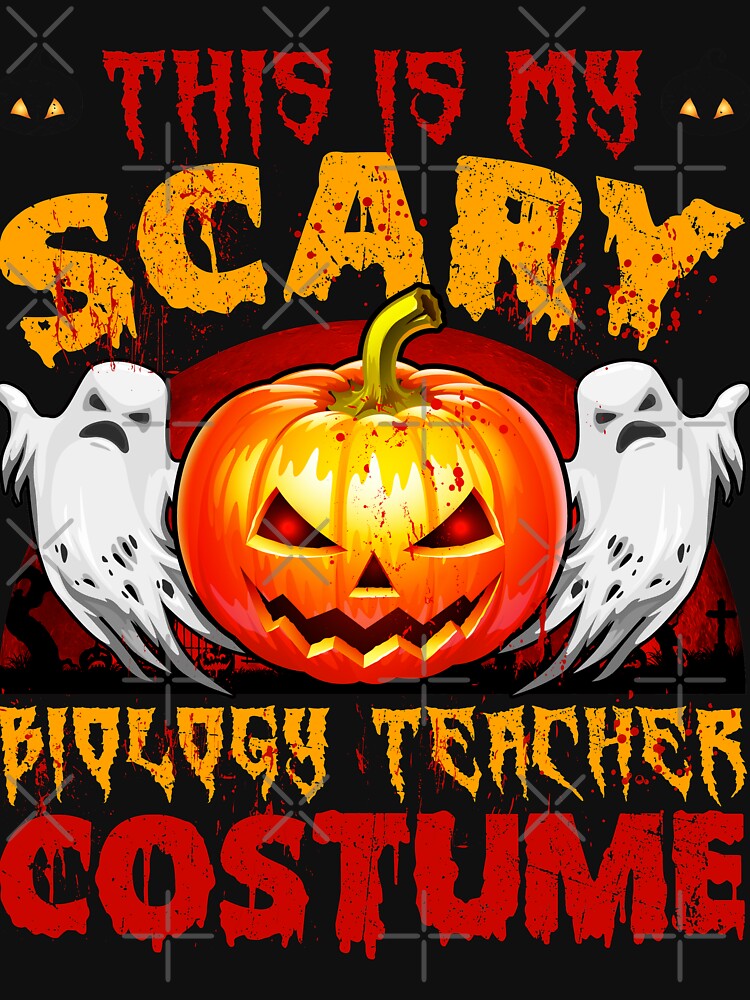 This Is My Scary Biology Teacher Halloween Costume by Nick Raider