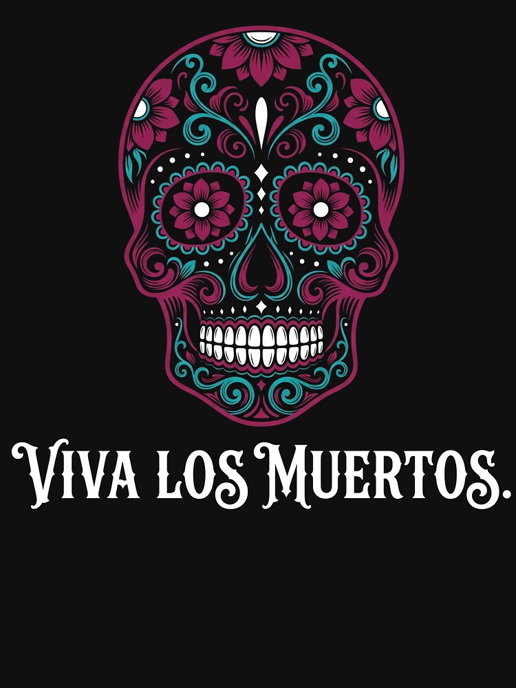 Viva Los Muertos Sugar Skull Day Of The Dead Halloween by TeNovaStudio ⭐⭐⭐⭐⭐
