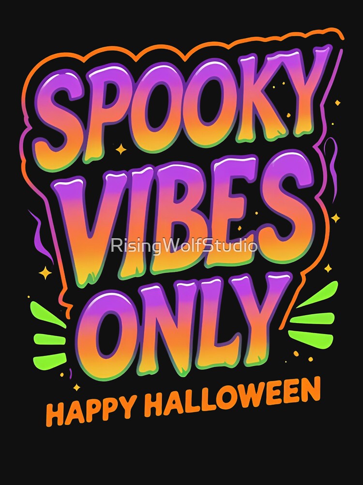 Spooky Vibes Only, Happy Halloween by RisingWolfStudio