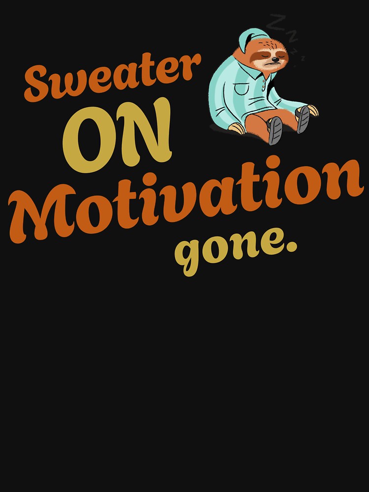 Sweater On Motivation Gone Relaxing Autumn by SisPS-Shop