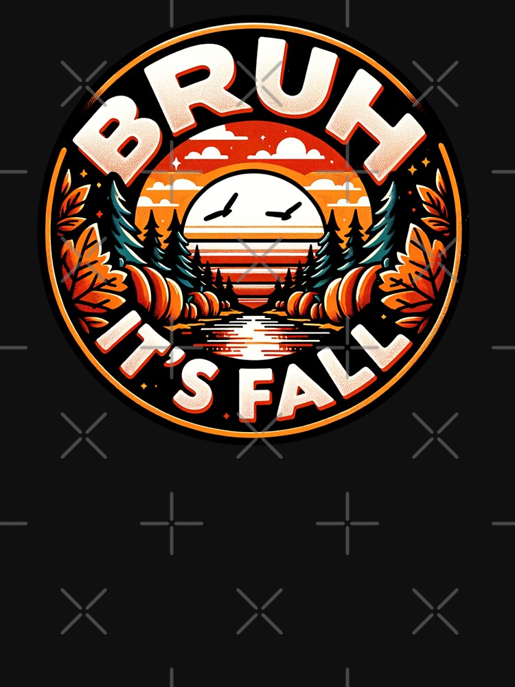 Bruh It's Fall Season Autumn by sparsonboutique